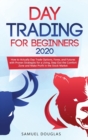Image for Day Trading for Beginners 2020 : How to Actually Day Trade Options, Forex, and Futures with Proven Strategies for a Living, Step Out the Comfort Zone and Make Profit in the Stock Market