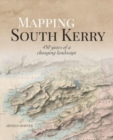 Image for Mapping South Kerry : 450 Years of a Changing Landscape