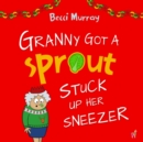 Image for Granny Got a Sprout Stuck Up Her Sneezer