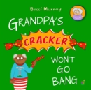 Image for Grandpa&#39;s Cracker Won&#39;t Go Bang