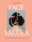 Image for Face values  : beauty rituals and skincare secrets
