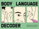 Image for Body Language Decoder : 50 Cards To Reveal What They&#39;re Really Thinking