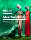 Image for Visual merchandising  : window displays and in-store experience