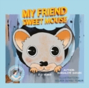 Image for My Friend Sweet Mouse : Children Book&#39;s - The Animal Series : 1