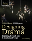 Image for WJEC/Eduqas GCSE drama.: lighting, sound, set &amp; costume design (Designing drama)