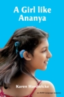 Image for A Girl like Ananya : the true life story of an inspirational girl who is deaf and wears cochlear implants
