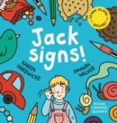 Image for Jack Signs! : The heart-warming tale of a little boy who is deaf, wears hearing aids and discovers the magic of sign language – based on a true story!