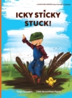 Image for Icky Sticky Stuck! : come join the fun and games on the farm while practicing &#39;learning to listen&#39; sounds