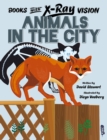 Image for Books with X-Ray Vision: Animals in the City