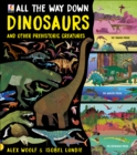 Image for All The Way Down: Dinosaurs and Other Prehistoric Creatures