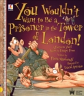Image for You Wouldn&#39;t Want To Be A Prisoner in the Tower of London!