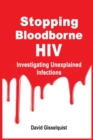 Image for Stopping bloodborne HIV  : investigating unexplained infections
