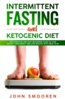 Image for Intermittent Fasting and Ketogenic Diet : The Complete and Easy Beginners Guide to Lose Weight, Gain Energy and Live Healthy with Meal Plan (Intermittent Fasting 16/8 and Keto Diet with Autophagy)