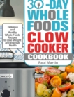 Image for 30-Day Whole Foods Slow Cooker Cookbook