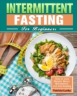 Image for Intermittent Fasting for Beginners : How to Lose Weight, Boost Metabolism and Get Healthy