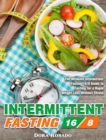 Image for Intermittent Fasting 16/8 : The Ultimate Intermittent Fasting 16/8 Guide to Fasting for a Rapid Weight Loss Without Stress