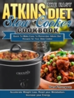 Image for The Easy Atkins Diet Slow Cooker Cookbook : Quick-To-Make Easy-To-Remember Atkins Diet Recipes for Your Slow Cooker. (Accelerate Weight Loss, Reset your Metabolism, Increase your Energy)