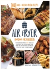 Image for Air Fryer Cookbook For Beginners : 1001 Quick &amp; Healthy Frying Recipes To Reduce Up To 75% The Fat Content Of Foods And The Risk Of An Instant Diabetes For You And Your Family
