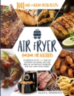 Image for Air Fryer Cookbook For Beginners : 1001 Quick &amp; Healthy Frying Recipes To Reduce Up To 75% The Fat Content Of Foods And The Risk Of An Instant Diabetes For You And Your Family