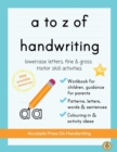 Image for a to z of handwriting : a fun and educational tracing handwriting book with guidance for parents and free resources. Letters, patterns, shapes and colouring. Ages 4+ (Accolade Primary)