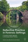 Image for Reflective Practice in Forensic Settings : A Cognitive Analytic Approach to Developing Shared Thinking