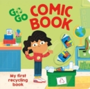 Image for Go, go comic book  : my first recycling book