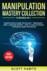 Image for Manipulation Mastery Collection : 5 BOOKS IN 1: Manipulation And Dark Psychology, Persuasion, Body Language Secrets, How To Analyze People, Hypnosis And Dark Psychology