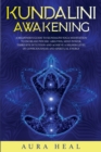 Image for Kundalini Awakening : A Beginner&#39;s Guide to Kundalini Yoga Meditation to Increase Psychic Abilities, Mind Power, Third Eye Intuition and Achieve a Higher Level of Consciousness and Spiritual Energy