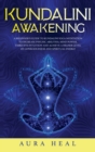 Image for Kundalini Awakening : A Beginner&#39;s Guide to Kundalini Yoga Meditation to Increase Psychic Abilities, Mind Power, Third Eye Intuition and Achieve a Higher Level of Consciousness and Spiritual Energy