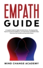 Image for Empath Guide : A Complete Guide For Highly Sensitive Person, Developing Skills, Improve Emotional Intelligence, Your Self-Esteem And Relationships. Overcome Fear, Anxiety And Narcissistic Abuse