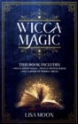 Image for Wicca Magic : This Book Includes: 3 Manuscripts: Wicca Moon Magic, Wicca Crystal Magic, Wicca Book of Herbal Spells