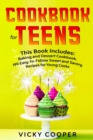 Image for Cookbook for Teens : This Book Includes: Baking and Dessert Cookbook.190 Easy-to-Follow Sweet and Savory Recipes for Young Cooks