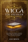 Image for Wicca fur Anfanger : Ein Leitfaden uber Glauben, Geschichte, Rituale, Magie und Zauberspruche der Wicca, um Hexerei auszuuben
