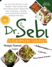 Image for Dr. Sebi Autoimmune Solution : Dr. Sebi&#39;s Method to Free Yourself From Chronic Pain and Fatigue Without Medication. How to Naturally Reverse Lupus, Rheumatoid Arthritis, Psoriasis and More