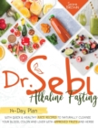 Image for Dr. Sebi Fasting : Quick and Healthy Juice Recipes to Naturally Cleanse Your Blood, Colon and Liver with Approved Fruits and Herbs