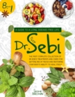 Image for Dr. Sebi : 8 Books in 1: A Guide to a Long, Disease-Free Life. The Most Complete Collection of Dr Sebi&#39;s Treatments and Cures for Restoring Your Body&#39;s Ability to Heal Itself
