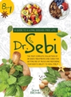 Image for Dr. Sebi : 8 Books in 1: A Guide to a Long, Disease-Free Life. The Most Complete Collection of Dr Sebi&#39;s Treatments and Cures for Restoring Your Body&#39;s Ability to Heal Itself
