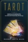 Image for Tarot : A Beginner&#39;s Tarot Reading Guide, which Includes Card Meanings and Full Introduction to Numerology and Astrology
