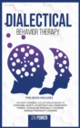 Image for Dialectical Behavior Therapy : 3 Books in 1. The Most Powerful Collection of Books to Overcome Anxiety: Acceptance And Commitment Therapy, Borderline Personality Disorder, Manage Personality Disorder