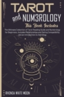Image for Tarot and Numerology : 2 Books in 1. The Ultimate Collection of Tarot Reading Guide and Numerology for Beginners. Includes Relationships and Dating Compatibility and an Introduction to Astrology