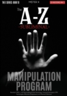 Image for The A-Z Subliminal Manipulation Program : Revealed 1000+1 NLP, Brainwashing &amp; Dark Psychology Censored Techniques of FBI Psychologists, Billionaire Entrepreneurs and Influential Politicians