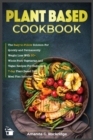 Image for Plant-Based Cookbook : The Easy-to-Follow Solution for Quickly and Permanently Weight Loss with 50+ Whole-Food Vegetarian and Vegan Recipes for Beginners. 7-day Plant Based Diet Meal Plan Included