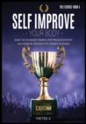 Image for Self Improve Your Body : Raise the No-Regret Trophy, Stop Procrastination and Conquer the Body You Deserve in 30 Days