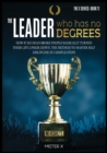 Image for The Leader who has No Degrees : How 87.363 Dead Broke People Radically Turned their Life Upside Down. The Method to Master Self Discipline in 3 simple steps