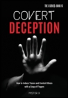 Image for Covert Deception : How to Induce Trance and Control Others with a snap of fingers