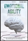 Image for Emotional Agility Improving : Learn how to Achieve the Hardest Goals and Boost Your Life through the Law of Attraction