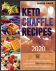Image for Keto Chaffle Recipes 2020 : 100+ Mouth Watering Low Carb Recipes For Beginners. Bonus: Gluten Free Recipes For Athletes + Anti Aging Recipes For Women Over 50 + Ketogenic Diet Cookbook