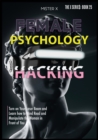 Image for Female Psychology Hacking : Turn on Your Laser Beam and Learn how to Mind Read and Manipulate the Woman in Front of You