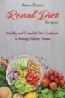 Image for Renal Diet Recipes : Healthy and Complete Diet Cookbook to Manage Kidney Disease