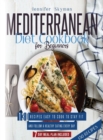 Image for Mediterranean Diet Cookbook for Beginners : 130 Recipes Easy to Cook to Stay Fit and Follow a Healthy Eating Every Day. 7 Day Meal Plan Included